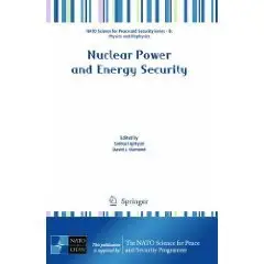 Nuclear Power and Energy Security (NATO Science for Peace and Security Series B: Physics and Biophysics)