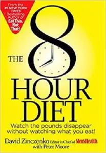 The 8-Hour Diet: Watch the Pounds Disappear Without Watching What You Eat! [Repost]
