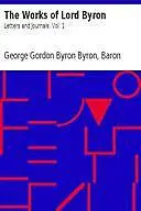 «The Works of Lord Byron: Letters and Journals. Vol. 1» by Lord George Gordon Byron
