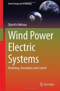 Wind Power Electric Systems: Modeling, Simulation and Control