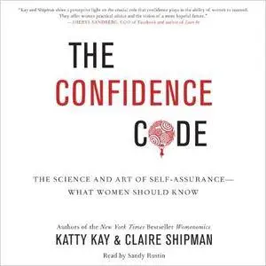 The Confidence Code: The Science and Art of Self-Assurance - What Women Should Know [Audiobook] {Repost}