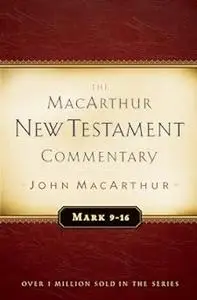 Mark 9-16 MacArthur New Testament Commentary (Repost)