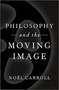 Philosophy and the Moving Image (THINKING ART SERIES)