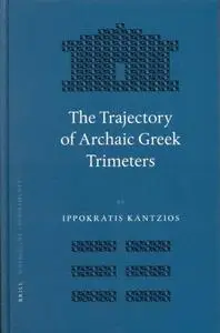 The Trajectory of Archaic Greek Trimeters (Mnemosyne, Bibliotheca Classica Batava Supplementum)