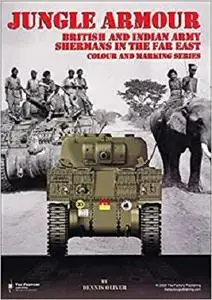 Jungle Armour: British and Indian Army Shermans in the Far East