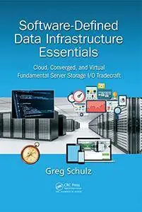 Software-Defined Data Infrastructure Essentials: Cloud, Converged, and Virtual Fundamental Server Storage I/O Tradecraft
