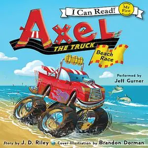 «Axel the Truck: Beach Race» by J.D. Riley