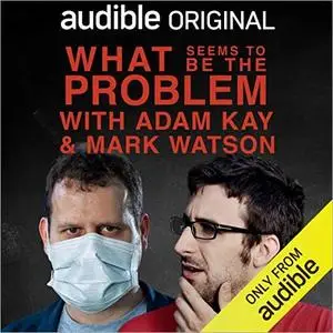 What Seems to Be the Problem with Adam Kay and Mark Watson: In Support of The Lullaby Trust [Audiobook]