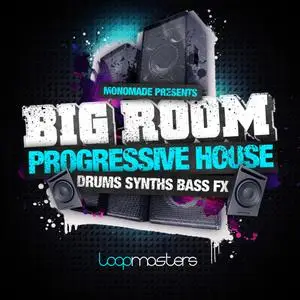 Loopmasters Monomade Presents Big Room Progressive House MULTiFORMAT