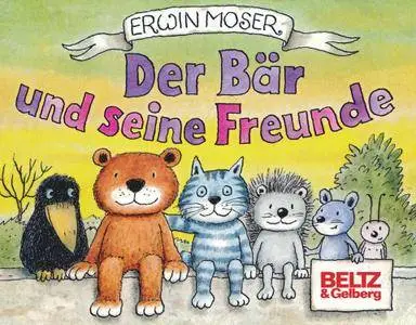 Erwin Moser - Der Baer und seine Freunde Beltz 1991