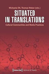 Situated in Translations: Cultural Communities and Media Practices