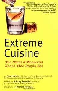 Extreme Cuisine: The Weird & Wonderful Foods that People Eat (Repost)