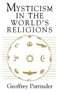 Geoffrey Parrinder - Mysticism in the World's Religions