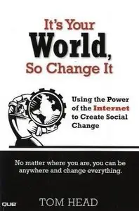 It's Your World, So Change It: Using the Power of the Internet to Create Social Change (Repost)