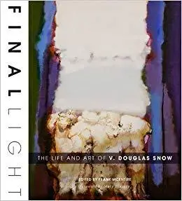 Final Light: The Life and Art of V. Douglas Snow (Repost)