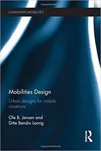 Mobilities Design: Urban Designs for Mobile Situations