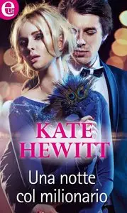 Kate Hewitt - Una notte col milionario