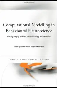 Computational Modelling in Behavioural Neuroscience: Closing the Gap Between Neurophysiology and Behaviour