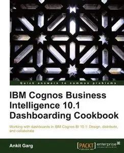 IBM Cognos Business Intelligence 10.1 Dashboarding Cookbook (Repost)