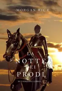 «La Notte dei Prodi (Re e Stregoni—Libro 6)» by Morgan Rice