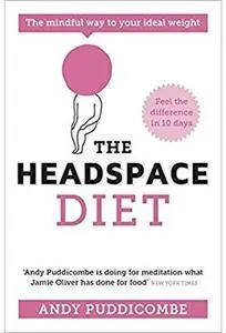 The Headspace Diet: 10 Days to Finding Your Ideal Weight