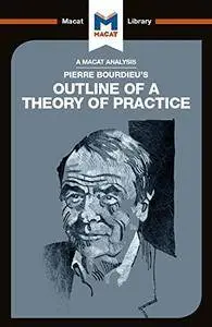 Pierre Bourdieu's Outline of a Theory of Practice (The Macat Library) [Kindle Edition]