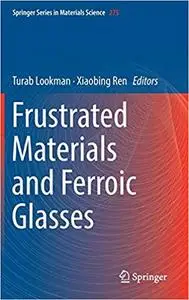 Frustrated Materials and Ferroic Glasses