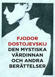 «Den mystiska värdinnan och andra berättelser» by Fjodor Dostojevskij