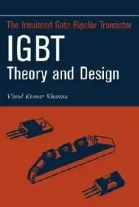 Insulated Gate Bipolar Transistor IGBT Theory and Design by Vinod Kumar Khanna [Repost]