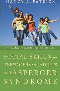 Social Skills for Teenagers and Adults with Asperger Syndrome: A Practical Guide to Day-to-day Life (Repost)