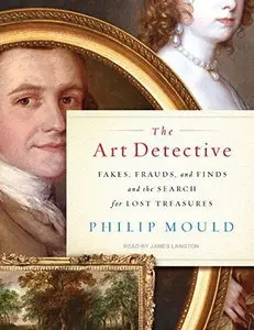 The Art Detective: Fakes, Frauds, and Finds and the Search for Lost Treasures [Audiobook]