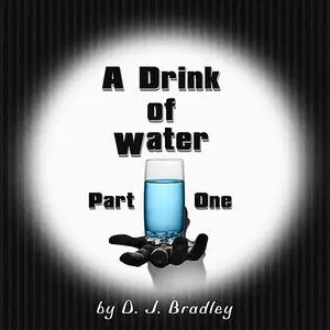 «A Drink of Water» by D.J. Bradley