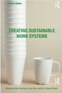 Creating Sustainable Work Systems: Developing Social Sustainability (2nd edition) [Repost]