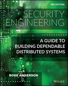 Security Engineering: A Guide to Building Dependable Distributed Systems, 3rd Edition