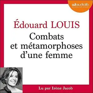 Édouard Louis, "Combats et métamorphoses d'une femme"