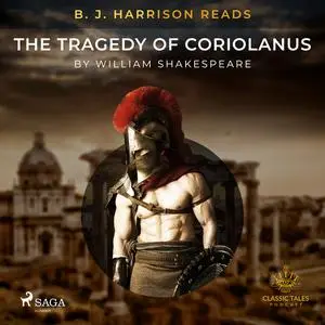 «B. J. Harrison Reads The Tragedy of Coriolanus» by William Shakespeare