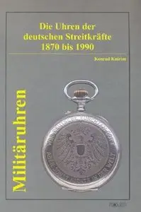 Militaruhren:  Die Uhren der Deutschen Streitkrafte 1870 bis 1990 (repost)
