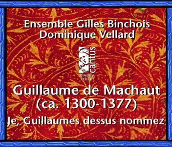 Dominique Vellard, Ensemble Gilles Binchois - Guillaume de Machaut: Je, Guillaumes dessu nommez [3CDs] (2000)