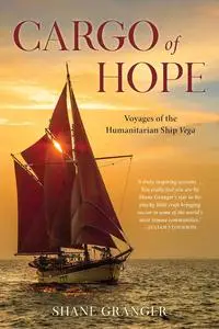 Cargo of Hope: Voyages of the Humanitarian Ship Vega