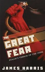 The Great Fear: Stalin's Terror of the 1930s