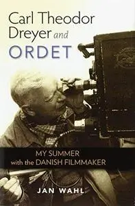 Carl Theodor Dreyer and Ordet: My Summer with the Danish Filmmaker