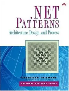 .Net Patterns: Architecture, Design, and Process