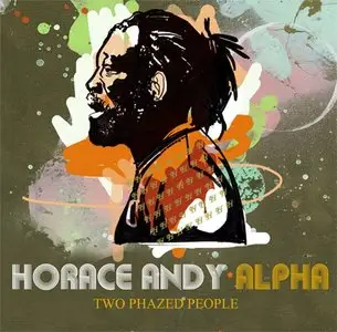 Horace Andy & Alpha - Two Phazed People (2009)