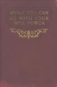 «What You Can Do With Your Will Power» by Russell H.Conwell