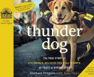 Thunder Dog: The True Story of a Blind Man, His Guide Dog, and the Triumph of Trust at Ground Zero (Audiobook)