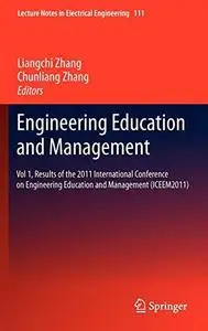 Engineering Education and Management: Vol 1, Results of the 2011 International Conference on Engineering Education and Manageme
