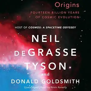 Origins: Fourteen Billion Years of Cosmic Evolution [Audiobook]