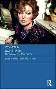 Women in Soviet Film: The Thaw and Post-Thaw Periods