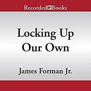 Locking Up Our Own: Crime and Punishment in Black America [Audiobook]