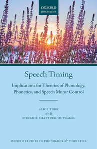 Speech Timing : Implications for Theories of Phonology, Phonetics, and Speech Motor Control